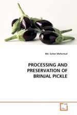 PROCESSING AND PRESERVATION OF BRINJAL PICKLE （2011. 72 S.）