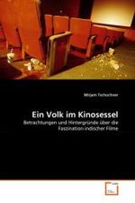 Ein Volk im Kinosessel : Betrachtungen und Hintergr&uuml;nde &uuml;ber die Faszination indischer Filme （2011. 64 S. 220 mm）