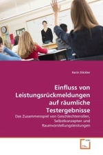 Einfluss von Leistungsrückmeldungen auf räumliche Testergebnisse : Das Zusammenspiel von Geschlechterrollen, Selbstkonzepten und Raumvorstellungsleistungen （2011. 216 S.）