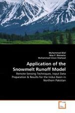 Application of the Snowmelt Runoff Model : Remote Sensing Techniques, Input Data Preparation & Results for the Indus Basin in Northern Pakistan （2011. 92 S.）
