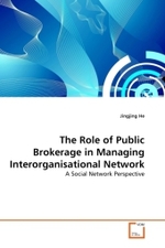 The Role of Public Brokerage in Managing Interorganisational Network : A Social Network Perspective （2011. 308 S.）