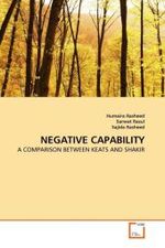 NEGATIVE CAPABILITY : A COMPARISON BETWEEN KEATS AND SHAKIR （2011. 92 S. 220 mm）