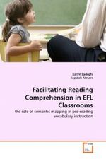 Facilitating Reading Comprehension in EFL Classrooms : the role of semantic mapping in pre-reading vocabulary instruction （2011. 116 S.）
