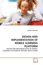 Design and Implementation of Mobile Learning Platform : Design and Implementation of Mobile Learning Platform in Tertiary Institutions （2011. 112 S. 219 mm）