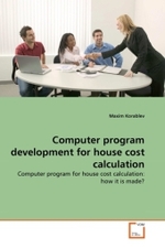 Computer program development for house cost calculation : Computer program for house cost calculation: how it is made? （2011. 68 S.）