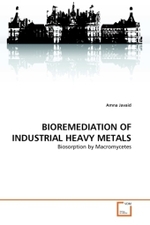 BIOREMEDIATION OF INDUSTRIAL HEAVY METALS : Biosorption by Macromycetes （2011. 148 S. 220 mm）