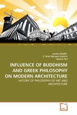 INFLUENCE OF BUDDHISM AND GREEK PHILOSOPHY ON MODERN ARCHITECTURE : HISTORY OF PHILOSOPHY OF ART AND ARCHITECTURE （2011. 56 S.）
