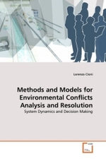 Methods and Models for Environmental Conflicts Analysis and Resolution : System Dynamics and Decision Making （2011. 300 S.）