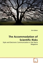 The Accommodation of Scientific Risks : Style and Electronic Communication in the Sierra Magazine （2011. 104 S.）