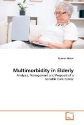 Multimorbidity in Elderly : Analysis, Management and Proposal of a Geriatric Care Center （2011. 96 S. 220 mm）