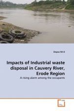 Impacts of Industrial waste disposal in Cauvery River, Erode Region : A rising alarm among the occupants （2011. 72 S.）