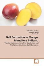 Gall Formation in Mango, Mangifera indica L. : Varietal Preference, Intra-Tree Distribution and The Factors Mediating Gall Abundance （2011. 100 S.）