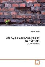 Life-Cycle Cost Analysis of Built Assets : LCCA framework （2011. 116 S. 220 mm）