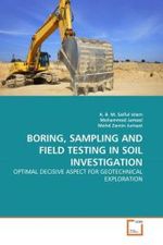 BORING, SAMPLING AND FIELD TESTING IN SOIL INVESTIGATION : OPTIMAL DECISIVE ASPECT FOR GEOTECHNICAL EXPLORATION （2011. 100 S.）
