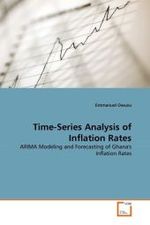 Time-Series Analysis of Inflation Rates : ARIMA Modeling and Forecasting of Ghana's Inflation Rates （2011. 80 S.）