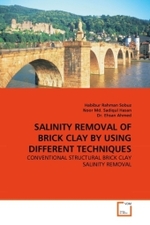 SALINITY REMOVAL OF BRICK CLAY BY USING DIFFERENT TECHNIQUES : CONVENTIONAL STRUCTURAL BRICK CLAY SALINITY REMOVAL （2011. 68 S.）