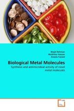 Biological Metal Molecules : Synthesis and antimicrobial activity of novel metal molecules （2011. 116 S.）