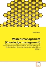 Wissensmanagement (Knowledge management) : Am Praxisbeispiel des integrierten Management-Systems eines Unternehmens des sekundären Sektors （2011. 92 S.）