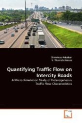 Quantifying Traffic Flow on Intercity Roads : A Micro-Simulation Study of Heterogeneous Traffic Flow Characteristics （2011. 312 S. 220 mm）