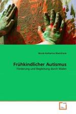 Frühkindlicher Autismus : Förderung und Begleitung durch Malen （2011. 100 S. 220 mm）