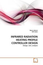 INFRARED RADIATION HEATING PROFILE CONTROLLER DESIGN : Design, test, analysis （2011. 160 S.）