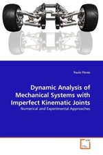 Dynamic Analysis of Mechanical Systems with Imperfect Kinematic Joints : Numerical and Experimental Approaches （2011. 288 S. 225 mm）