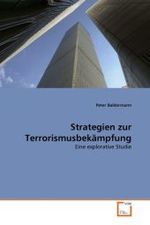 Strategien zur Terrorismusbekämpfung : Eine explorative Studie （2011. 156 S. 220 mm）