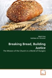 Breaking Bread, Building Justice : The Mission of the Church in a World of Hungers （2011. 284 S.）