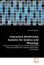 Interactive Multimedia Systems for Science and Rheology : Interactive Interrogation of Complex Rheological Data Using Media-Rich Adaptive Multimedia Technologies （2011. 284 S.）