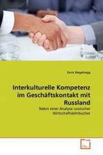 Interkulturelle Kompetenz im Geschäftskontakt mit Russland : Nebst einer Analyse russischer Wirtschaftslehrbücher （2011. 116 S. 220 x 150 mm）