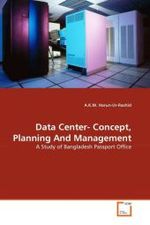 Data Center- Concept, Planning And Management : A Study of Bangladesh Passport Office （2011. 132 S. 221 mm）