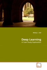 Deep Learning : A Case Study Exploration （2011. 136 S. 220 mm）