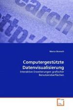 Computergestützte Datenvisualisierung : Interaktive Erweiterungen grafischer Benutzeroberflächen （2011. 120 S.）