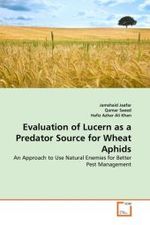Evaluation of Lucern as a Predator Source for Wheat Aphids : An Approach to Use Natural Enemies for Better Pest Management （2011. 96 S.）