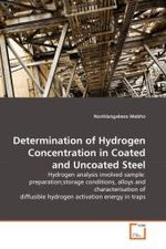 Determination of Hydrogen Concentration in Coated and Uncoated Steel : Hydrogen analysis involved sample: preparation;storage conditions, alloys and characterisation of diffusible hydrogen activation energy in traps （2011. 156 S.）