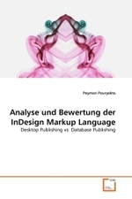 Analyse und Bewertung der InDesign Markup Language : Desktop Publishing vs. Database Publishing （2011. 60 S. 220 mm）