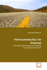 Vertrauenskultur im Internet : Eine Bestandsaufnahme am Beispiel von Google Street View （2011. 112 S.）