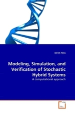 Modeling, Simulation, and Verification of Stochastic Hybrid Systems : A computational approach （2011. 164 S. 220 mm）