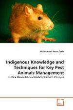 Indigenous Knowledge and Techniques for Key Pest Animals Management : In Dire Dawa Administration, Eastern Ethiopia （2011. 64 S. 220 x 150 mm）