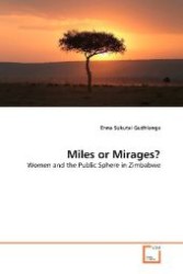 Miles or Mirages? : Women and the Public Sphere in Zimbabwe （2011. 84 S. 220 mm）