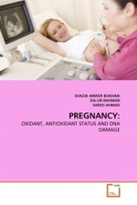 PREGNANCY: : OXIDANT, ANTIOXIDANT STATUS AND DNA DAMAGE （2011. 112 S.）