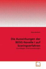 Die Auswirkungen der BDSG-Novelle I auf Scoringverfahren : Grundlagen und Auswirkungen （2011. 92 S.）