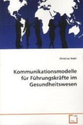 Kommunikationsmodelle für Führungskräfte im Gesundheitswesen （2011. 96 S. 220 mm）