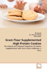 Gram Flour Supplemented High Protein Cookies : Nutritional and Chemical Evaluation of Cookies Supplemented with Gram (Cicer arietinum L.) Flour （2011. 112 S. 220 mm）