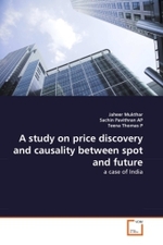 A study on price discovery and causality between spot and future : a case of India （2011. 56 S.）