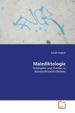 Malediktologie : Schimpfen und Fluchen in Bosnien/Kroatien/Serbien （2011. 128 S. 220 mm）