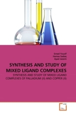 SYNTHESIS AND STUDY OF MIXED LIGAND COMPLEXES : SYNTHESIS AND STUDY OF MIXED LIGAND COMPLEXES OF PALLADIUM (II) AND COPPER (II) （2011. 60 S.）
