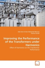 Improving the Performance of the Transformers under Harmonics : Effect of Harmonics on the Transformer Performance （2011. 172 S.）