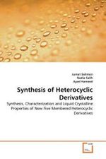 Synthesis of Heterocyclic Derivatives : Synthesis, Characterization and Liquid Crystalline Properties of New Five Membered Heterocyclic Derivatives （2011. 112 S.）