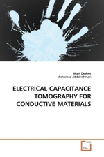 ELECTRICAL CAPACITANCE TOMOGRAPHY FOR CONDUCTIVE MATERIALS （2011. 212 S. 220 mm）